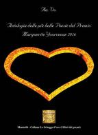 Antologia delle più belle poesie del premio letterario Margherite Yourcenar 2016 edito da Montedit