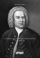 J. S. Bach. Five orchestral suites for piano di Santino Cara edito da Booksprint