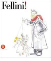 Fellini! Catalogo della mostra (New York, Solomon R. Guggenheim, 31 ottobre 2003-5 gennaio 2004). Ediz. inglese edito da Skira