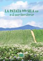 La patata della Sila Igp e il suo territorio di Egidio Bevilacqua edito da La Dea