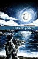 Il silenzio perfetto di Ilaria Mazzeo edito da Intermezzi Editore