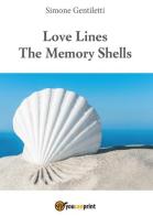 Love lines. The memory shells di Simone Gentiletti edito da Youcanprint