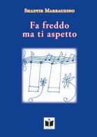 Fa freddo ma ti aspetto di Shadyir Marraudino edito da Tempo al Libro