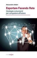 Esportare facendo rete. Strategie e strumenti per competere all'estero di Alessandro Addari edito da Ianieri
