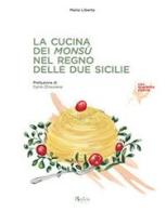 La cucina dei Monsù nel Regno delle Due Sicilie di Mario Liberto edito da Edizioni d'arte Kalós