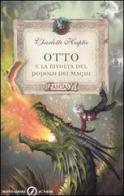 Otto e la rivolta del popolo dei maghi di Charlotte Haptie edito da Mondadori