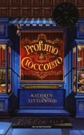 Profumo di cioccolato di Kathryn Littlewood edito da Mondadori