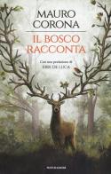 Il bosco racconta: Storie del bosco antico-Torneranno le quattro stagioni di Mauro Corona edito da Mondadori