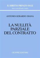La nullità parziale del contratto di Antonio Gerardo Diana edito da Giuffrè
