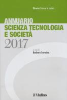 Annuario scienza tecnologia e società (2017) edito da Il Mulino