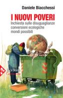 I nuovi poveri. Inchiesta sulle disuguaglianze, conversioni ecologiche, mondi possibili di Daniele Biacchessi edito da Jaca Book