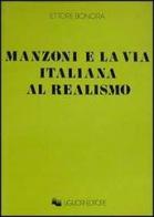 Manzoni e la via italiana al realismo di Ettore Bonora edito da Liguori