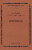 Ernst Troeltsch. Religione, etica, filosofia della storia edito da Liguori