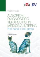 Algoritmi diagnostico-terapeutici in medicina interna nel cane e nel gatto di Federico Fracassi edito da Edra