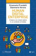 Human digital enterprise. Creare e co-creare valore in un contesto omni-data di Emanuela Prandelli, Gianmario Verona edito da EGEA