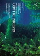 Giardini di lago-Lake garden di Gianfranco Giudice, Piero Guilizzoni, Marina Marcella Manca edito da Aracne