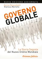 Governo globale. La storia segreta del nuovo ordine mondiale di Enrica Perucchietti, Gianluca Marletta edito da Arianna Editrice