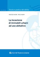 La locazione di immobili urbani ad uso abitativo di Vincenzo Nasini, Paolo Nasini edito da Giuffrè