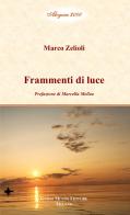 Frammenti di luce di Marco Zelioli edito da Guido Miano Editore