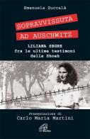 Sopravvissuta ad Auschwitz. Liliana Segre, testimone della Shoah di Emanuela Zuccalà edito da Paoline Editoriale Libri