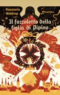 Il fazzoletto della figlia di Pipino di Rosmarie Waldrop edito da Safarà Editore