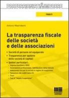 La trasparenza fiscale delle società e delle associazioni di Antonio Mastroberti edito da Maggioli Editore