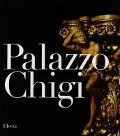 Palazzo Chigi. Ediz. italiana di Claudio Strinati edito da Mondadori Electa
