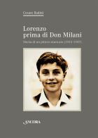 Lorenzo prima di don Milani. Storia di un pittore mancato (1923-1947) di Cesare Badini edito da Ancora