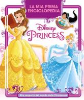 La mia prima enciclopedia Disney Princess. Alla scoperta del mondo delle principesse edito da Disney Libri