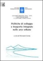 Le politiche di sviluppo e trasporto integrato nelle aree urbane di Giovanni Corona, Benedetto Barabino, Alberto Budoni edito da Aracne