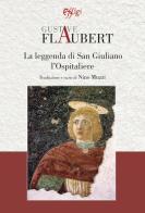 La leggenda di San Giuliano l'Ospitaliere di Gustave Flaubert edito da C&P Adver Effigi