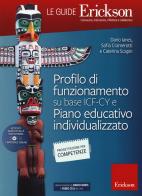 Profilo di funionamento su base ICF-CY e Piano educativo individualizzato. Con aggiornamento online di Sofia Cramerotti, Dario Ianes, Caterina Scapin edito da Erickson