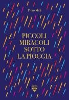 Piccoli miracoli sotto la pioggia di Piero Meli edito da Perrone