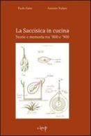 La Saccisisica in cucina. Storie e memoria tra '800 e '900 di Paolo Zatta, Antonio Todaro edito da CLEUP