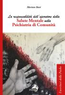 La responsabilità dell'operatore della salute mentale nella psichiatria di comunità di Mariano Bassi edito da Alpes Italia