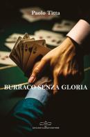 Burraco senza gloria di Paolo Titta edito da Giuliano Ladolfi Editore