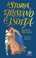 La storia di Tristano e Isotta. Ediz. illustrata di Mino Milani edito da Einaudi Ragazzi