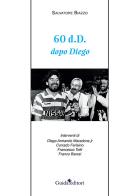 60 d.d. Dopo Diego di Salvatore Biazzo edito da Guida