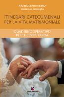 Itinerari catecumenali per la vita matrimoniale. Quaderno operativo per le coppie guida edito da Centro Ambrosiano
