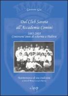 Dal Club Savoia all'Accademia Comini 1885-2005. Centovent'anni di scherma a Padova di Gastone Gal edito da CLEUP