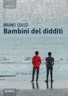 Bambini del didditì di Bruno Cocco edito da Marna