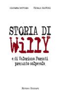 Storia di Willy e di Valeriano Forzati presunto colpevole di Giacomo Battara, Nicola Bianchi edito da Minerva Edizioni (Bologna)
