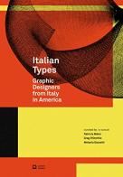 Italian Types. Graphic designers from Italy in America. Ediz. italiana e inglese edito da Corraini