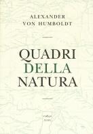 Quadri della natura di Alexander von Humboldt edito da Codice