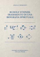 Rudolf Steiner. Frammento di una biografia spirituale di Sergej O. Prokofieff edito da Editrice Antroposofica