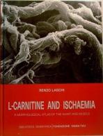 L-Carnitina ed ischemia. Atlante morfologico del cuore e del muscolo di Renzo Laschi edito da Cortina (Verona)