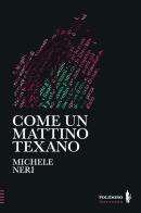 Come un mattino texano di Michele Neri edito da Alessandro Polidoro Editore