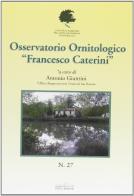 Osservatorio ornitologico «Francesco Caterini» di Antonio Giuntini edito da Felici
