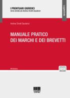 Manuale pratico dei marchi e dei brevetti di Andrea Sirotti Gaudenzi edito da Maggioli Editore