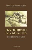 Pizzoferrato. Eventi bellici del 1943. Ricordi e testimonianza di Giovanna Di Cecco Di Marino edito da Ianieri